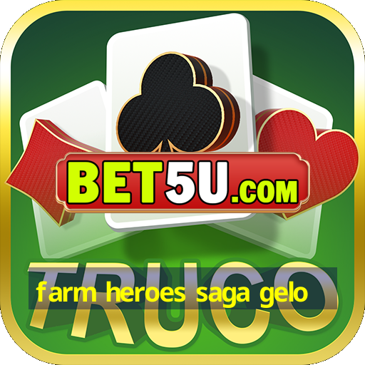 farm heroes saga gelo